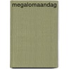 Megalomaandag by E. van den Troost