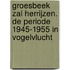 Groesbeek zal herrijzen. De periode 1945-1955 in vogelvlucht