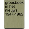 Groesbeek in het nieuws 1947-1962 by Unknown
