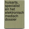 Huisarts, Specialist en het Elektronisch Medisch Dossier door W.A.B. Stalman