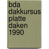Bda dakkursus platte daken 1990 by Adolph Hendriks