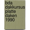 Bda dakkursus platte daken 1990 door Adolph Hendriks