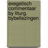 Exegetisch commentaar by liturg. bybellezingen door Onbekend