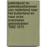 Pakketpost en pakketposttarieven van Nederland naar het buitenland en naar onze Overzeese gebiedsdelen 1882-1970 door H. Buitenkamp