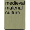 Medieval Material Culture by Unknown
