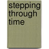 Stepping through Time door W. Groenman-van Waateringe
