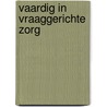 Vaardig in vraaggerichte zorg door M. van Uden