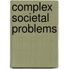 Complex societal problems by D.J. DeTombe