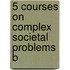 5 courses on complex societal problems B