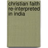 Christian faith re-interpreted in India door J. van Lin