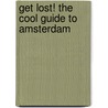 Get lost! the cool guide to Amsterdam by J. Pauker