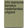 Info toerisme benelux nederlandse uitgave door Onbekend