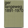Ger langeweg 1891-1970 by Heerbeek