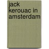 Jack kerouac in amsterdam door Vinkenoog