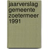 Jaarverslag gemeente zoetermeer 1991 by Unknown
