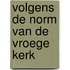 Volgens de norm van de vroege kerk