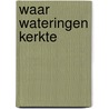 Waar wateringen kerkte door Groen