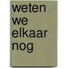 Weten we elkaar nog door Peter Maas