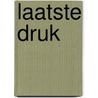 Laatste druk by Dirk de Moor