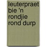 Leuterpraet bie 'n rondjie rond durp by Sors Van Piejt Van Sors
