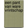 Een pant van ware vrintschap door P. Stuyvesant