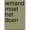 Iemand moet het doen door Marc van Biezen