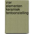 Vier elementen keramiek tentoonstelling