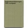 Dagboekaantekeningen 1945 Nunspeet by A. Plaatsman