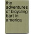 The Adventures of bicycling Bart in America