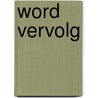 Word vervolg by N. van Leeuwen