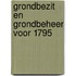 Grondbezit en grondbeheer voor 1795