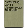 Ontwikkeling van de dienstensector 1800-2000 door V.C. Sleebe