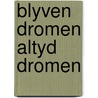 Blyven dromen altyd dromen door Ryssel