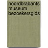 Noordbrabants museum bezoekersgids by Margriet van Boven