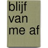 Blijf van me af door T. Evers