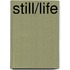 Still/Life