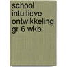 School intuitieve ontwikkeling gr 6 wkb door Majoor