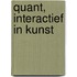 Quant, interactief in kunst