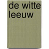 De Witte Leeuw door L. Jansen