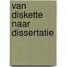 Van diskette naar dissertatie by Zoete