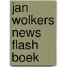 Jan Wolkers news flash boek door M. de Zoete