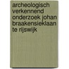 Archeologisch verkennend onderzoek Johan Braakensieklaan te Rijswijk door O. Dorenbos