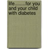 Life........for you and your child with diabetes by J.H. De Jong