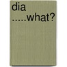 Dia .....WHAT? door J. H de Jong