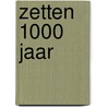 Zetten 1000 jaar door Ria Harmelink