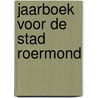 Jaarboek voor de stad Roermond door S. van Esser