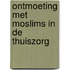 Ontmoeting met moslims in de thuiszorg