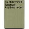 Su chih vertelt legenden kostbaarheden by Su Chih