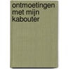 Ontmoetingen met mijn kabouter by Anders Pieterse
