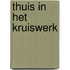 Thuis in het kruiswerk